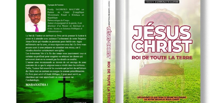 Un appel à l’amour, à la patience et à la préparation : Le vernissage du premier livre “Jésus Christ, Roi de toute la terre” du révérend pasteur Freddy Sadiboko Malembi à Kinshasa